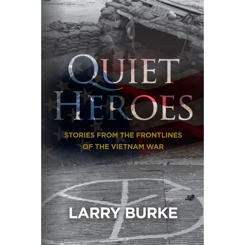 Quiet Heroes: Stories from The Frontlines of the Vietnam War - Paperback