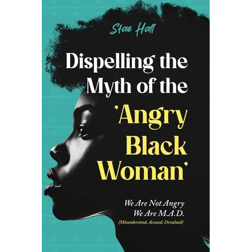 Dispelling the Myth of the Angry Black Woman 