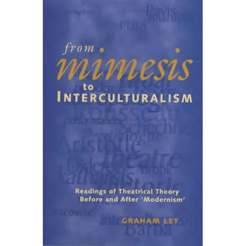 From Mimesis to Interculturalism: Readings of Theatrical Theory Before and After 'Modernism' - Paperback