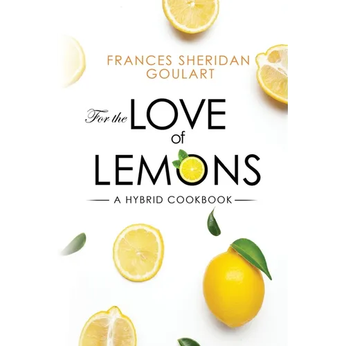 For the Love of Lemons: A Hybrid Cookbook - Paperback