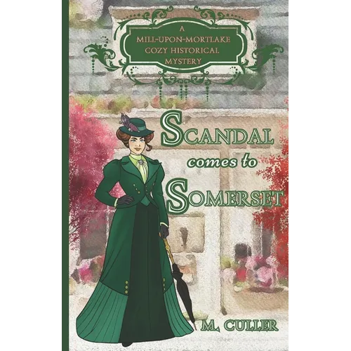 Scandal Comes to Somerset: A Mill-Upon-Mortlake Cozy Historical Mystery - Paperback