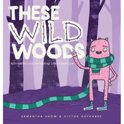 These Wild Woods: Affirmations for Navigating Life's Challenges - Hardcover