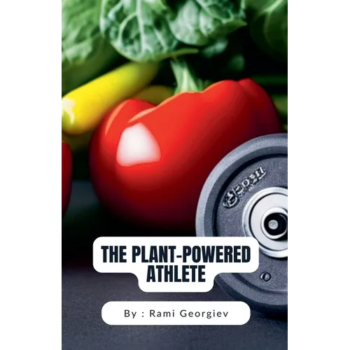 The Plant-Powered Athlete - Paperback
