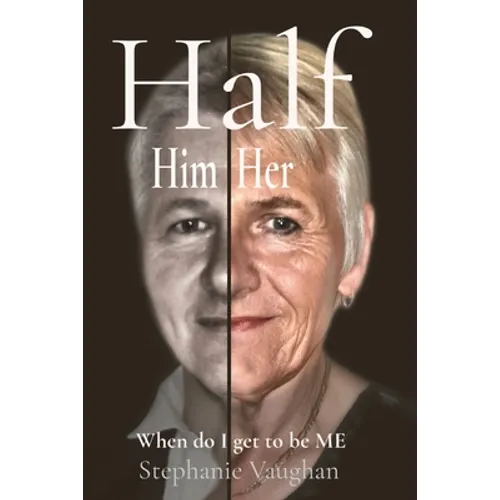 Half Him Half Her: When do I get to be ME - Paperback
