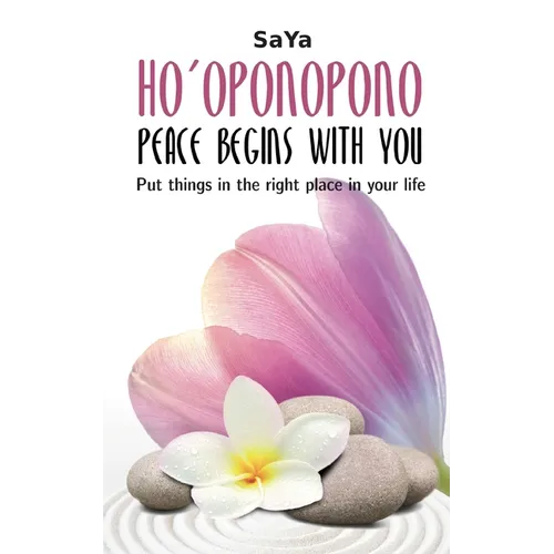 Ho'oponopono Peace begins with you: Put things in the right place in your life - Paperback