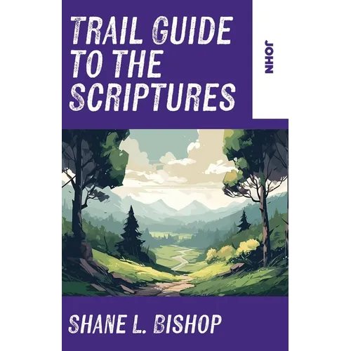 Trail Guide to the Scriptures: John - Paperback