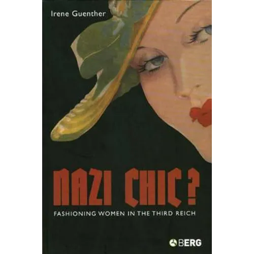 Nazi Chic: Fashioning Women in the Third Reich - Paperback