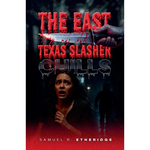 The East Texas Slasher - Paperback