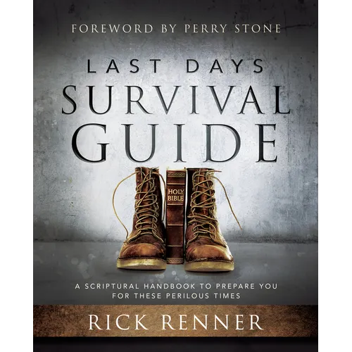 Last Days Survival Guide: A Scriptural Handbook to Prepare You for These Perilous Times - Paperback