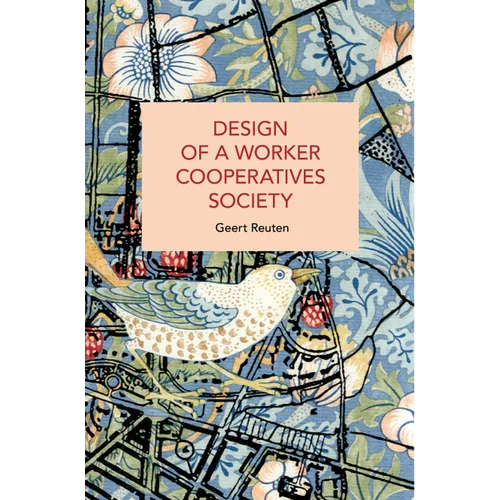 Design of a Worker Cooperatives Society: An Alternative Beyond Capitalism and Socialism, and the Transition Towards It - Paperback