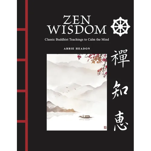 Zen Wisdom: Classic Buddhist Teachings to Calm the Mind - Hardcover