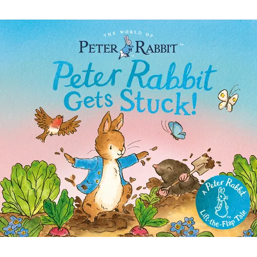 Peter Rabbit Gets Stuck!: A Peter Rabbit Lift-The-Flap Tale - Board Book