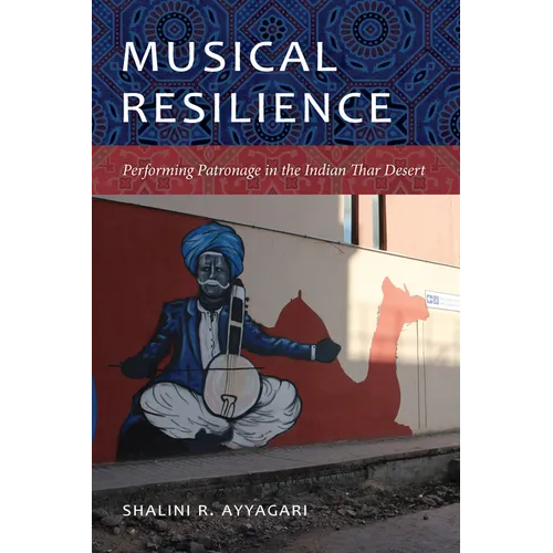 Musical Resilience: Performing Patronage in the Indian Thar Desert - Paperback