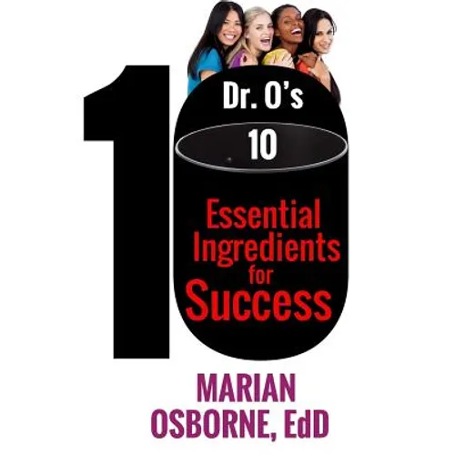 Dr. O's 10 Essential Ingredients for Success: A triumphant journey of a woman who flourishes - Paperback