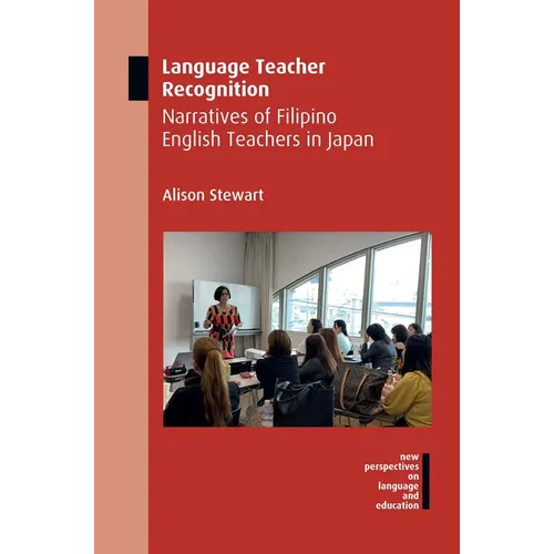 Language Teacher Recognition: Narratives of Filipino English Teachers in Japan - Paperback