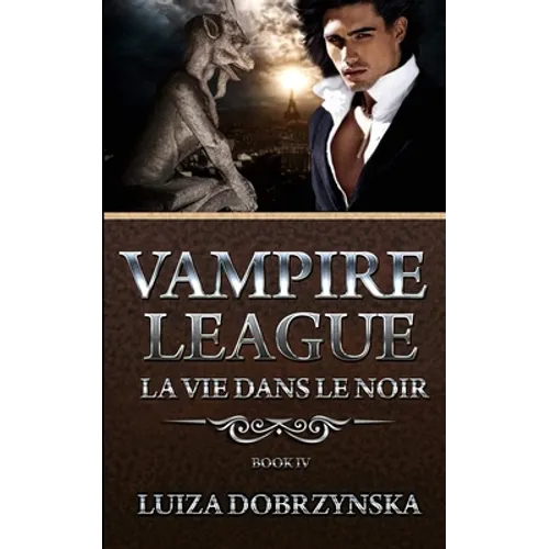 Vampire League - Book IV: La Vie Dans Le Noir - Paperback