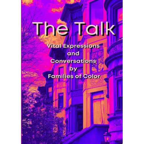 The Talk: Vital Expressions and Conversations by Families of Color - Paperback