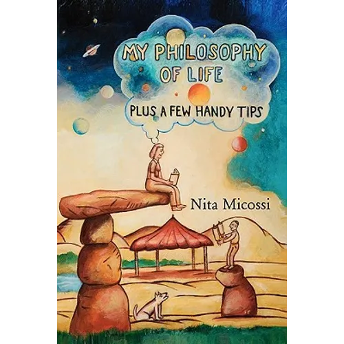 My Philosophy of Life, plus a few handy tips - Paperback
