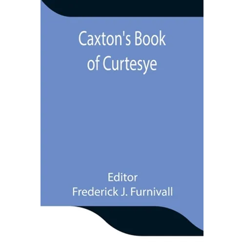 Caxton'S Book Of Curtesye - Paperback
