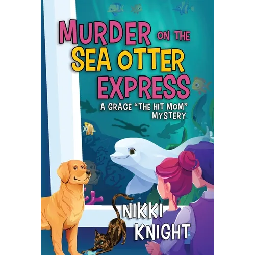 Murder on the Sea Otter Express: A Grace the Hit Mom Mystery - Hardcover