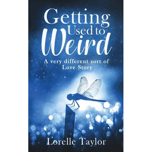 Getting Used to Weird: A very different sort of Love Story - Paperback