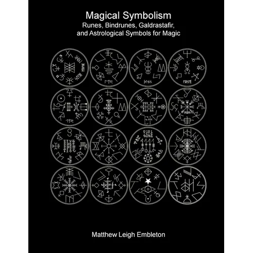Magical Symbolism: Runes, Bindrunes, Galdrastafir, and Astrological Symbols for Magic