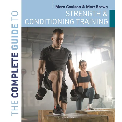 The Complete Guide to Strength and Conditioning Training - Paperback