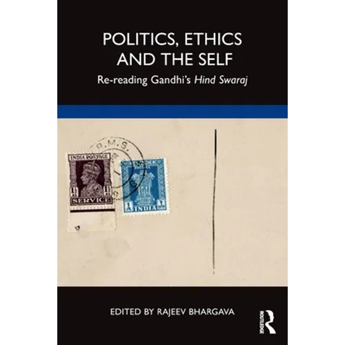 Politics, Ethics and the Self: Re-reading Gandhi's Hind Swaraj - Paperback