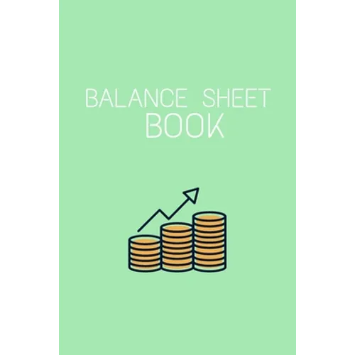Balance Sheet Book: Log, Track, & Record Expenses & Income- With Columns For Financial Date, Description, Reference.: Budget Saver, 105 Pages, 6