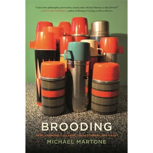 Brooding: Arias, Choruses, Lullabies, Follies, Dirges, and a Duet