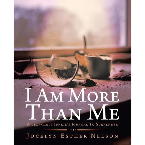 I Am More Than Me: A Self-Help Junkie's Journal To Surrender - Paperback