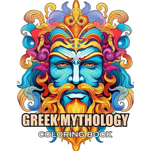 Greek Mythology Coloring Book: 100+ Exciting and Adorable Illustrations for All Ages - Paperback