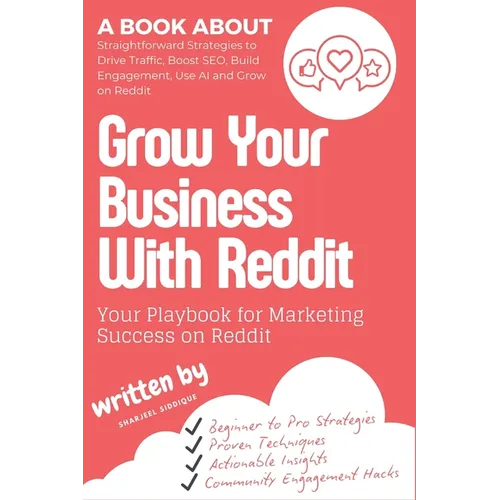 Grow Your Business With Reddit: Discover the Power of Community-Driven Growth - Paperback