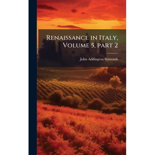 Renaissance in Italy, Volume 5, part 2 - Hardcover