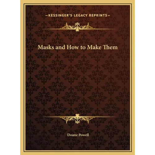 Masks and How to Make Them - Hardcover