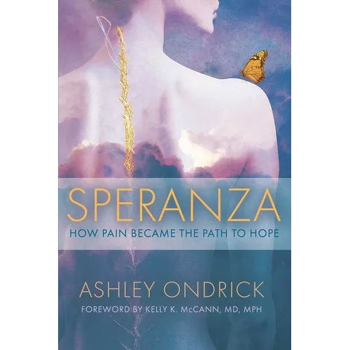 Speranza: How Pain Became the Path to Hope - Hardcover