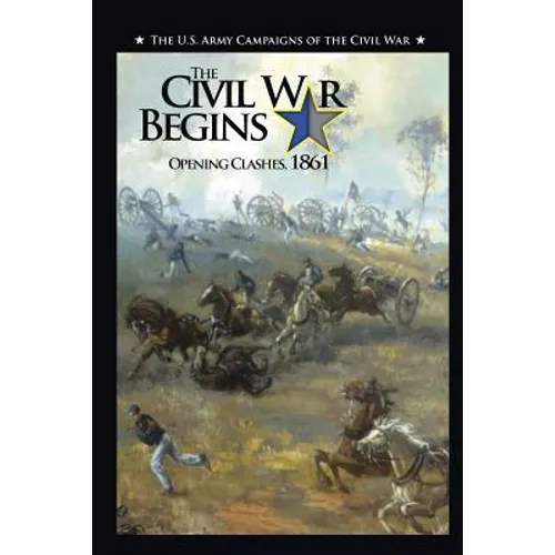 The Civil War Begins: Opening Clashes, 1861 - Paperback