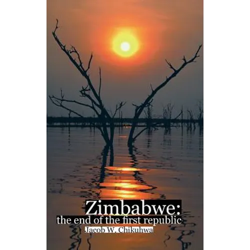 Zimbabwe: The End of the First Republic - Hardcover