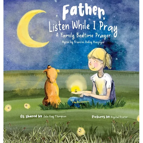Father, Listen While I Pray: A Family Bedtime Prayer - Hardcover