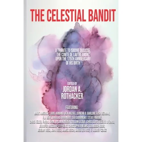 The Celestial Bandit: Tribute to Isidore Ducasse, the Comte de Lautréamont - Paperback