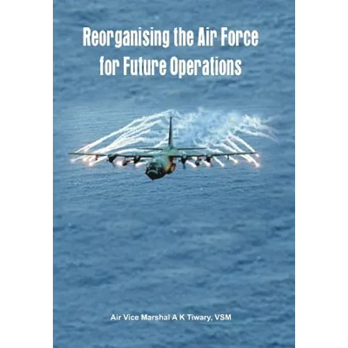 Reorganising the Air Force for Future Operations - Hardcover