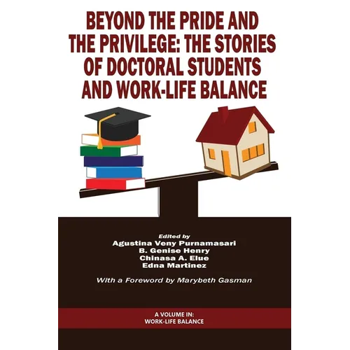 Beyond the Pride and the Privilege: The Stories of Doctoral Students and Work-Life Balance - Paperback