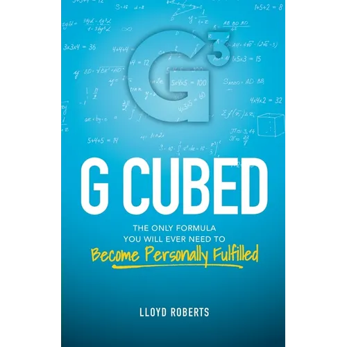 G Cubed: The Only Formula You Will Ever Need to Become Personally Fulfilled - Paperback