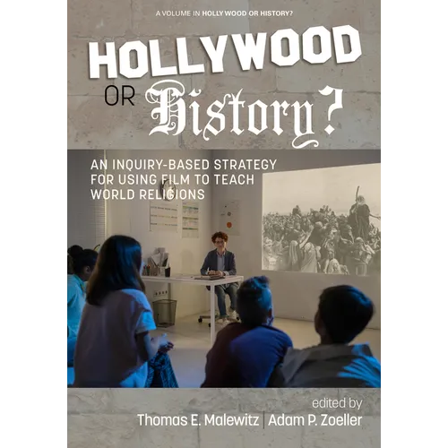 Hollywood or History?: An Inquiry-Based Strategy for Using Film to Teach World Religions - Hardcover