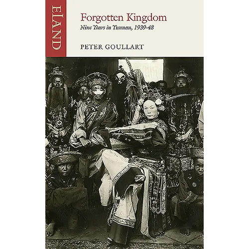 Forgotten Kingdom: Nine Years in Yunnan, 1939-48 - Paperback
