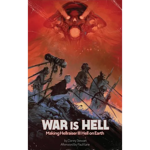 War is Hell: Making Hellraiser III Hell on Earth - Hardcover