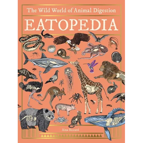 Eatopedia: The Wild World of Animal Digestion