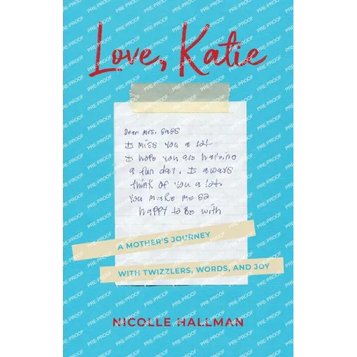 Love, Katie: A Mother's Journey with Twizzlers, Words and Joy - Paperback