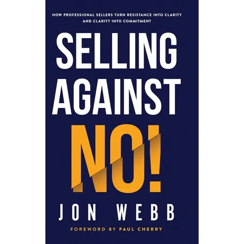 Selling Against NO! - Hardcover