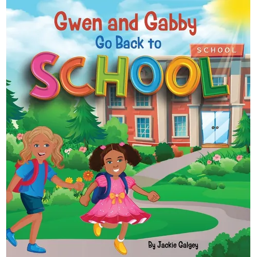 Gwen and Gabby go Back to School - Hardcover